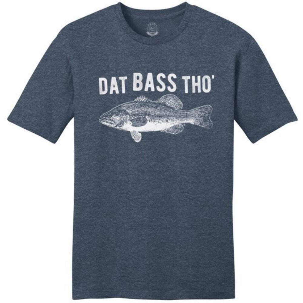 Dat Bass Tho' Fishing Fisherman Super Soft T-Shirt
